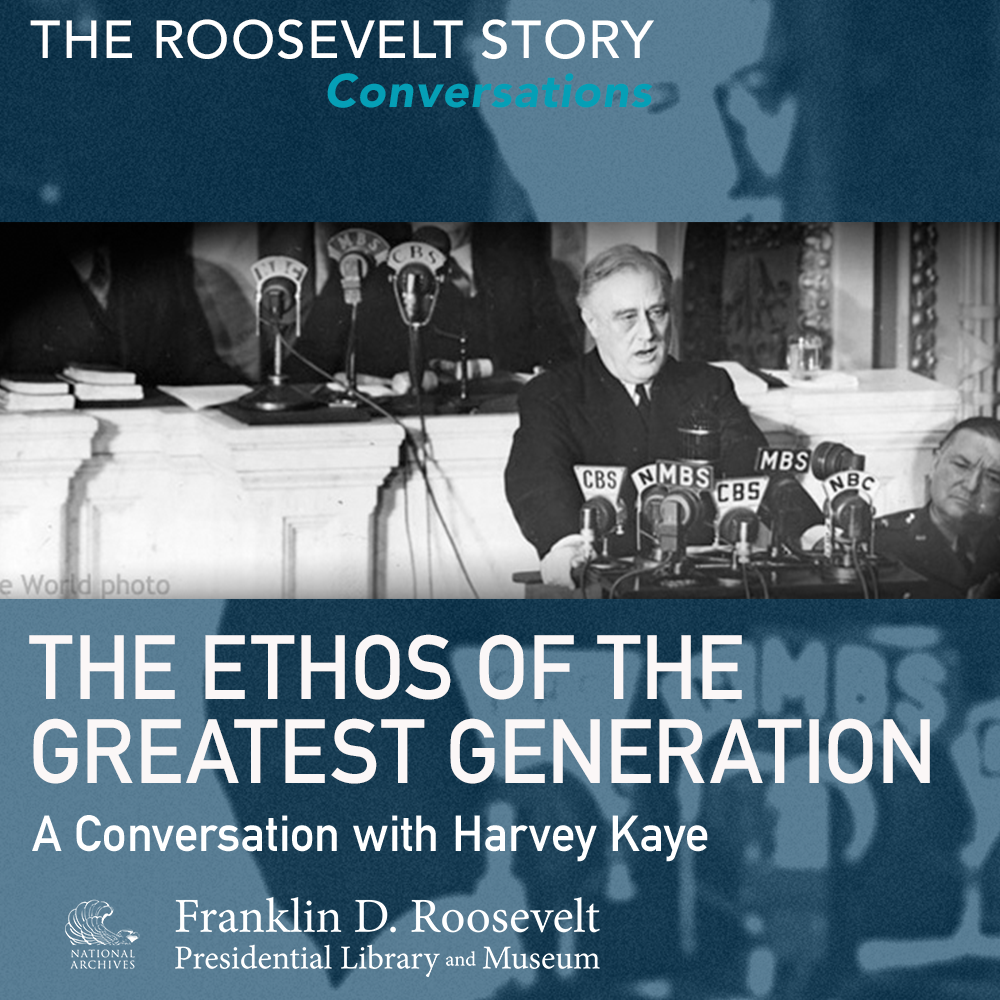 The Roosevelt Story Conversations: The Ethos of the Greatest Generation